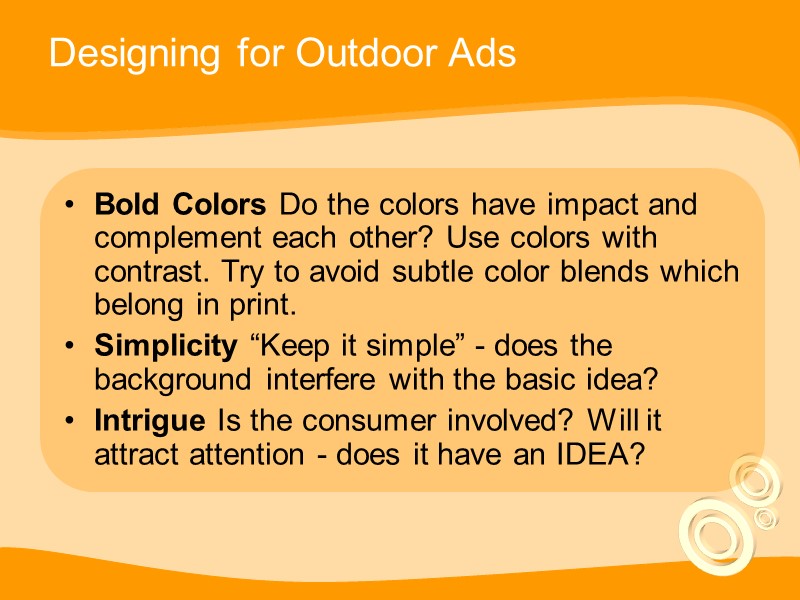 Designing for Outdoor Ads Bold Colors Do the colors have impact and complement each